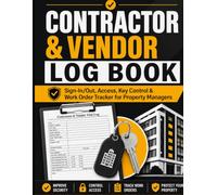 Contractor & Vendor Log Book: Property Management Sign-In/Out Tracker for Contractors and Vendors to Record Access, Keys, Work Orders and Follow-Up