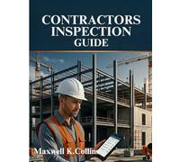 Contractors Inspection Guide: Professional Site Inspection System for Quality Control, Defect Detection, Safety Compliance, and Project Success