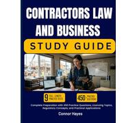 CONTRACTORS LAW AND BUSINESS STUDY GUIDE 2026-2027: Complete Preparation with 450 Practice Questions, Licensing Topics, Regulatory Concepts, and Practical Applications