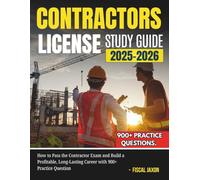 CONTRACTORS LICENSE STUDY GUIDE 2025-2026: How to Pass the Contractor Exam and Build a Profitable, Long-Lasting Career with 900+ Practice Question
