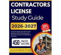 CONTRACTORS LICENSE STUDY GUIDE 2026-2027: Get Exam-Ready with 450 Practice Questions, Real-World Examples, and Clear Guidance for Passing the First Time