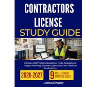 CONTRACTORS LICENSE STUDY GUIDE 2026-2027: Includes 450 Practice Questions, Trade Regulations, Project Planning, Business Operations, and Practical Applications