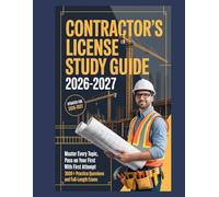 Contractors License Study Guide 2026-2027: Master Every Topic, Pass on Your First Attempt with 3000+ Practice Questions and Full-Length Exams