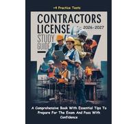 CONTRACTORS LICENSE STUDY GUIDE: A Comprehensive Book With Essential Tips To Prepare For The Exam And Pass With Confidence