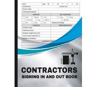 Contractors Signing In and Out Book: Visitor and Contractor Entry Register for Construction Sites, Corporate Premises, Office Spaces, and Other Work Environments