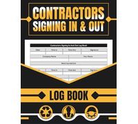 Contractors Signing In and Out Log Book: Construction Work Time Log | Daily Contractor Sign In Sheet | Job Site Attendance Register | Project Visitor Log Book for Maintenance, Repairs & Work Records