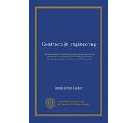 Contracts in engineering: the interpretation and writing of engineering-commercial agreements : an elementary text-book for students in engineering, engineers, contractors and business men