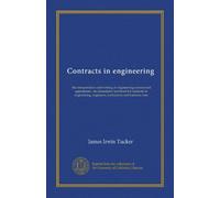 Contracts in engineering: the interpretation and writing of engineering-commercial agreements : an elementary text-book for students in engineering, engineers, contractors and business men