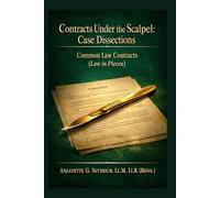 Contracts Under the Scalpel: Case Dissections: Common Law Contracts (Law in Pieces Series) (Law in Pieces: Quick Study Snippet)