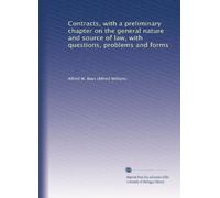 Contracts, with a preliminary chapter on the general nature and source of law, with questions, problems and forms