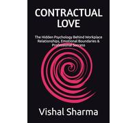 CONTRACTUAL LOVE: The Hidden Psychology Behind Professional Relationships, Office Politics & Emotional Boundaries