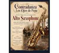 Contradanza Los Ojos de Pepa - Classic Cuban Arrangement for Alto Saxophone Soloist: with string chamber quintet accompaniment sheet music book