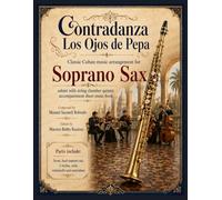 Contradanza Los Ojos de Pepa - Classic Cuban Arrangement for Soprano Saxophone Soloist: with string chamber quintet accompaniment sheet music book