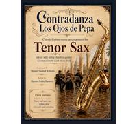 Contradanza Los Ojos de Pepa - Classic Cuban Arrangement for Tenor Saxophone Soloist: with string chamber quintet accompaniment sheet music book
