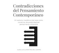 Contradicciones del Pensamiento Contemporáneo: El realismo metafísico del esse como condición de posibilidad del pensamiento coherente