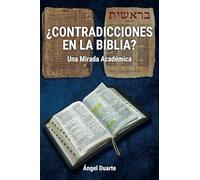 ¿CONTRADICCIONES EN LA BIBLIA?: Una Mirada Académica: Una Mirada Académica: Una Mirada Académica
