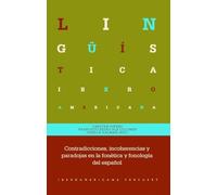 Contradicciones, incoherencias y paradojas en la fonética y fonología del español: 105 (Lingüística Iberoamericana)