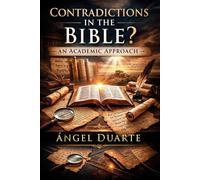 Contradictions in the Bible?: An Academic Approach