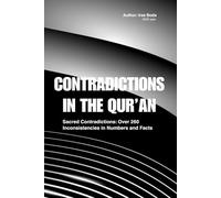 CONTRADICTIONS IN THE QUR'AN: Sacred Contradictions: What Happens Inside the Quran