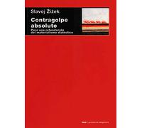 Contragolpe absoluto. Para una refundación del materialismo dialéctico: 89 (Cuestiones de antagonismo)