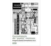 Contrahistoria del “pueblo” mexicano / Irmgard (Gardi) Emmelhainz et al.
