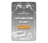 Contraindicaciones del verbo escribir: Poemario para escritores