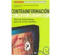 Contrainformacion: Medios Alternativos Para La Accion Politica (Biblioteca Artilleria del Pensamiento)