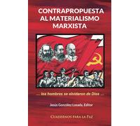 Contrapropuesta al materialismo marxista: Los hombres se olvidaron de Dios