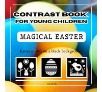 CONTRAST BOOK FOR LITTLE CHILDREN MAGICAL EASTER: Easter motifs on a black background (KONTRASTBUCH FÜR KLEINE KINDER)