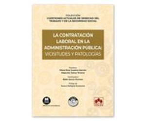 Contratación Laboral En La Administración Pública: Vicisitudes Y Patol