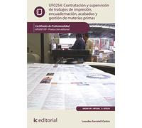 Contratación y supervisión de trabajos de impresión, encuadernación, acabados y gestión de materias primas. argn0109 - producción editorial (SIN COLECCION)