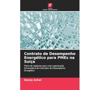 Contrato de Desempenho Energético para PMEs na Suíça: Plano de negócios para uma organização fornecedora de Contratos de Desempenho Energético