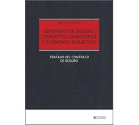 Contrato de seguro: concepto, caracteres y elemento subjetivo (Gran tratado)