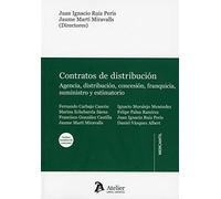 Contratos de distribución: agencia, distribución, concesión, franquicia, suministro y estimatorio. (ATELIER)