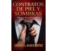 Contratos de piel y sombras: Trilogía de lo prohibido