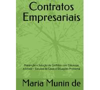 Contratos Empresariais: Prevenção e Solução de Conflitos com Cláusulas Arbitrais - Estudos de Casos e Situações-Problema