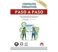 Contratos formativos. Paso a paso: Guía paso a paso con toda la información del contrato formativo y las prácticas laborales o no laborales