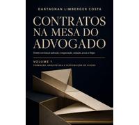 Contratos na Mesa do Advogado: Direito contratual aplicado à negociação, redação, prova e litígio
