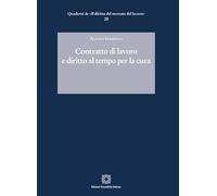 Contratto di lavoro e diritto al tempo per la cura (Quaderni de «Il diritto del mercato del lavoro»)