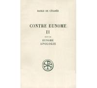 CONTRE EUNOME SUIVI DE EUNOME ET APOLOGIE: Tome 2, Edition bilingue français-grec