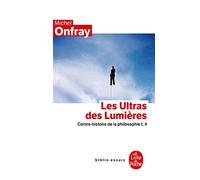 Contre-histoire de la philosophie: Tome 4, Les ultras des Lumières