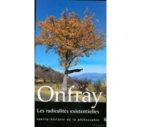 Contre-histoire de la philosophie: Tome 6, Les radicalités existentielles
