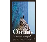 Contre-histoire de la philosophie: Tome 8, Les freudiens hérétiques (Essai Francais)