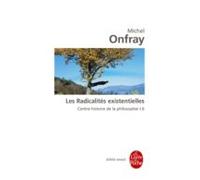 Contre-histoire De La Philosophie: Volume 6 Les Radicalités Existentie