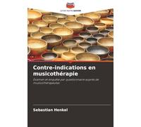 Contre-indications en musicothérapie: Examen et enquête par questionnaire auprès de musicothérapeutes