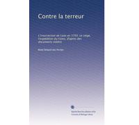 Contre la terreur: L'insurrection de Lyon en 1793. Le siège, l'expédition du Forez, d'après des documents inédits