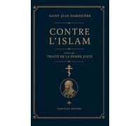 Contre l'Islam - suivi de Traité de la pensée juste: Traduction inédite et actualisée