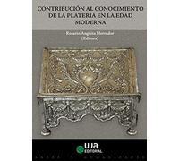 CONTRIBUCIÓN AL CONOCIMIENTO DE LA PLATERÍA EN LA EDAD MODERNA (Artes y Humanidades)