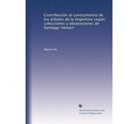 Contribución al conocimiento de los árboles de la Argentina según colecciones y obsevaciones de Santiago Venturi