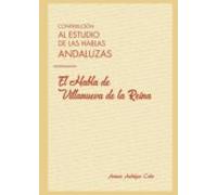 Contribución Al Estudio De Las Hablas Andaluzas: El Habla De Villanueva De La Reina